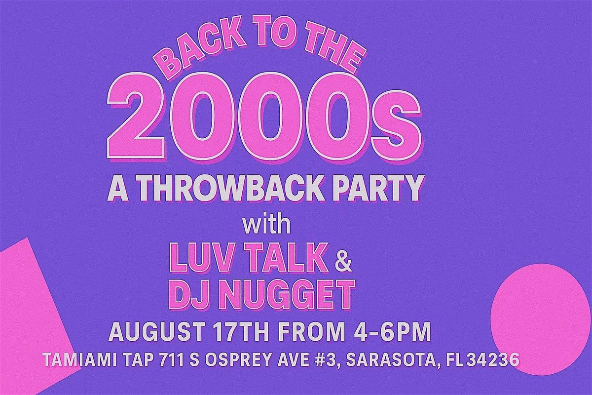 Back to the 2000s: A Throwback Party with Luv Talk & DJ Nugget, 17 August | Event in Sarasota | AllEvents