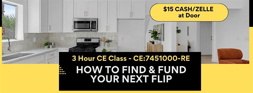 Realtor 3 Hr CE Class - How to Find & Fund Your NEXT Flip!, 14 August | AllEvents