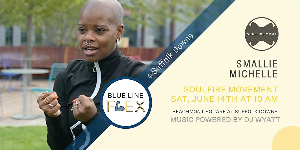 Blue Line Flex @ Suffolk Downs - Soul Fire Movement by Smallie Michelle, 14 June | Event in Revere | AllEvents