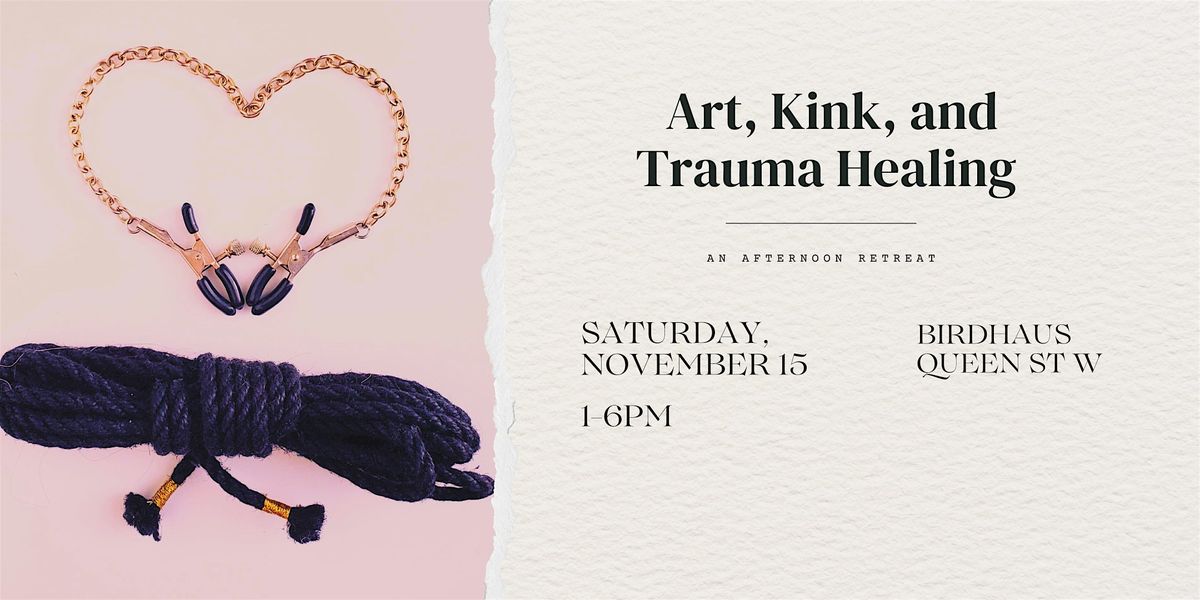 Art, Kink, and Trauma Healing - An afternoon retreat, 15 November | Event in Toronto | AllEvents