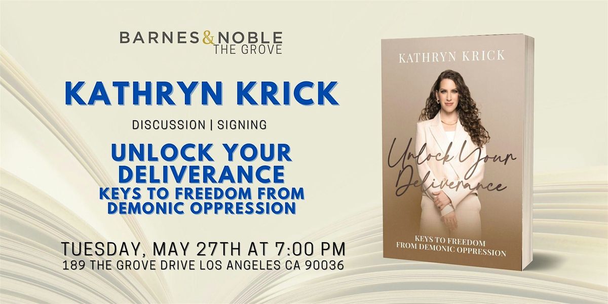 Kathryn Krick discusses UNLOCK YOUR DELIVERANCE at B&N The Grove, 27 May | Event in Los Angeles | AllEvents