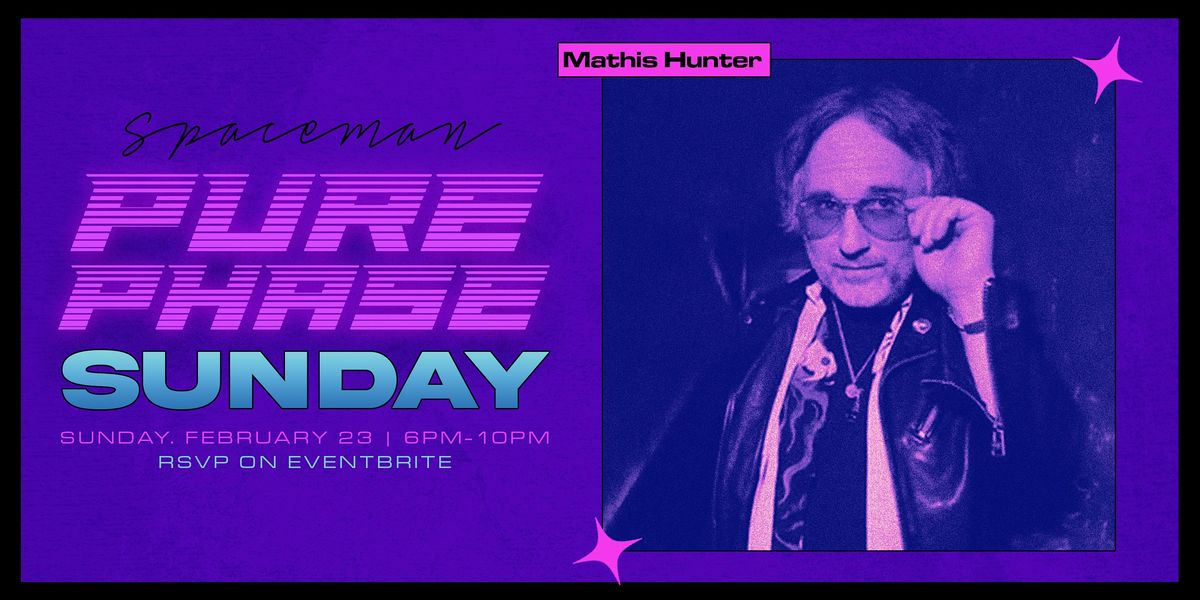 Pure Phase Sunday with DJ Mathis Hunter at Spaceman Lounge, Spaceman ...