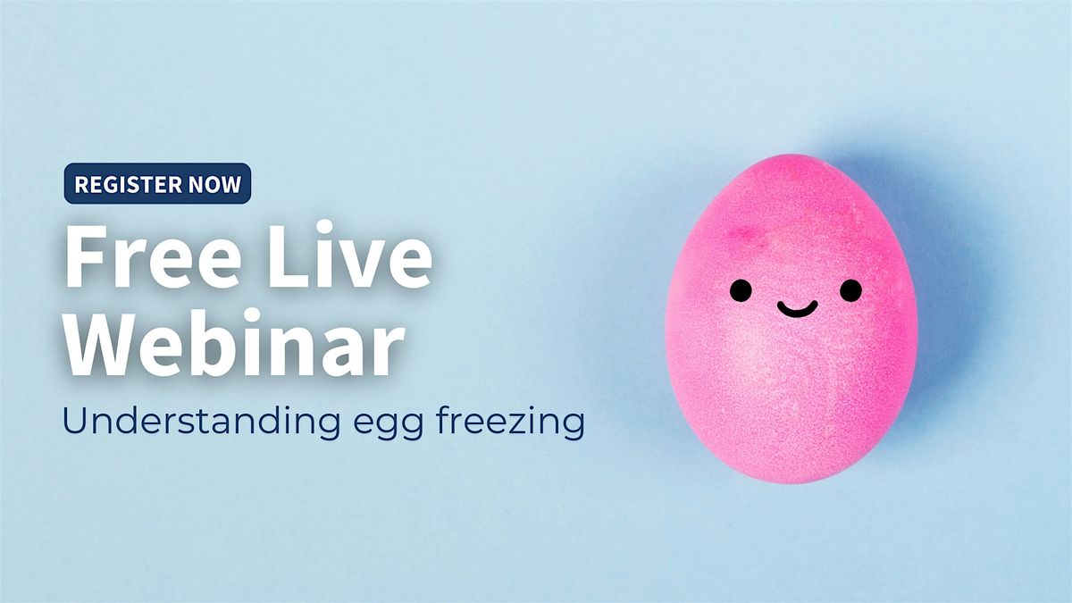 Free live webinar: Understanding egg freezing, 20 November | Event in London | AllEvents