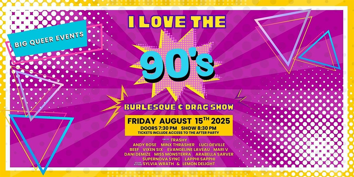 Big Queer Weekend: I love the 90's drag & burlesque show and after party, 15 August | Event in Santa Cruz