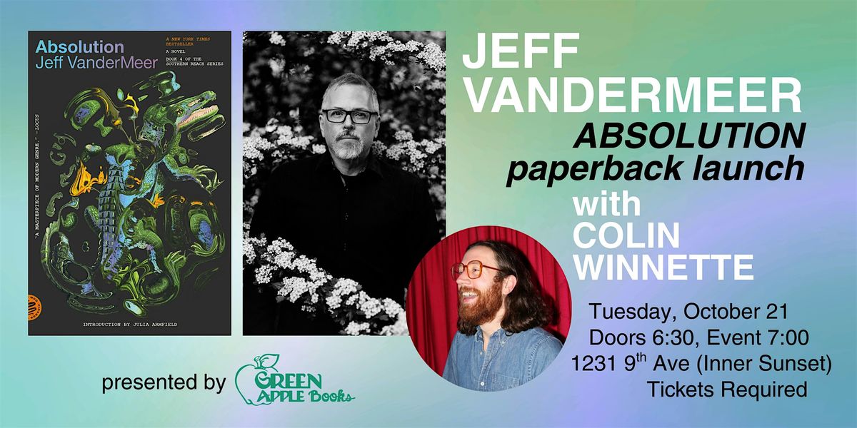 9th Ave: Jeff VanderMeer Absolution Paperback Launch with Colin Winnette, 21 October | Event in San Francisco