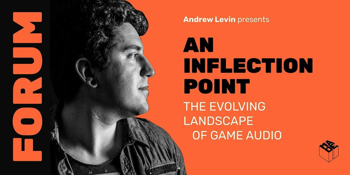 MADE Forum:  Andrew Levin "The Evolving Landscape of Game Audio", 14 August | Event in Oakland | AllEvents