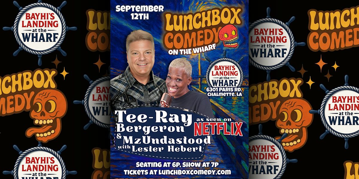 Lunchbox Comedy on the Wharf: Tee-Ray Bergeron, 12 September | Event in Chalmette | AllEvents