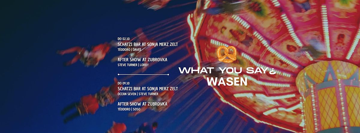 What You Say ¿ - Wasen - Electronic Wasen, 9 October | Event in Stuttgart | AllEvents