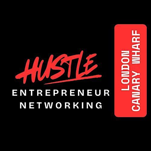 HUSTLE London Canary Wharf London Entrepreneur  Networking Event | Event in London | AllEvents