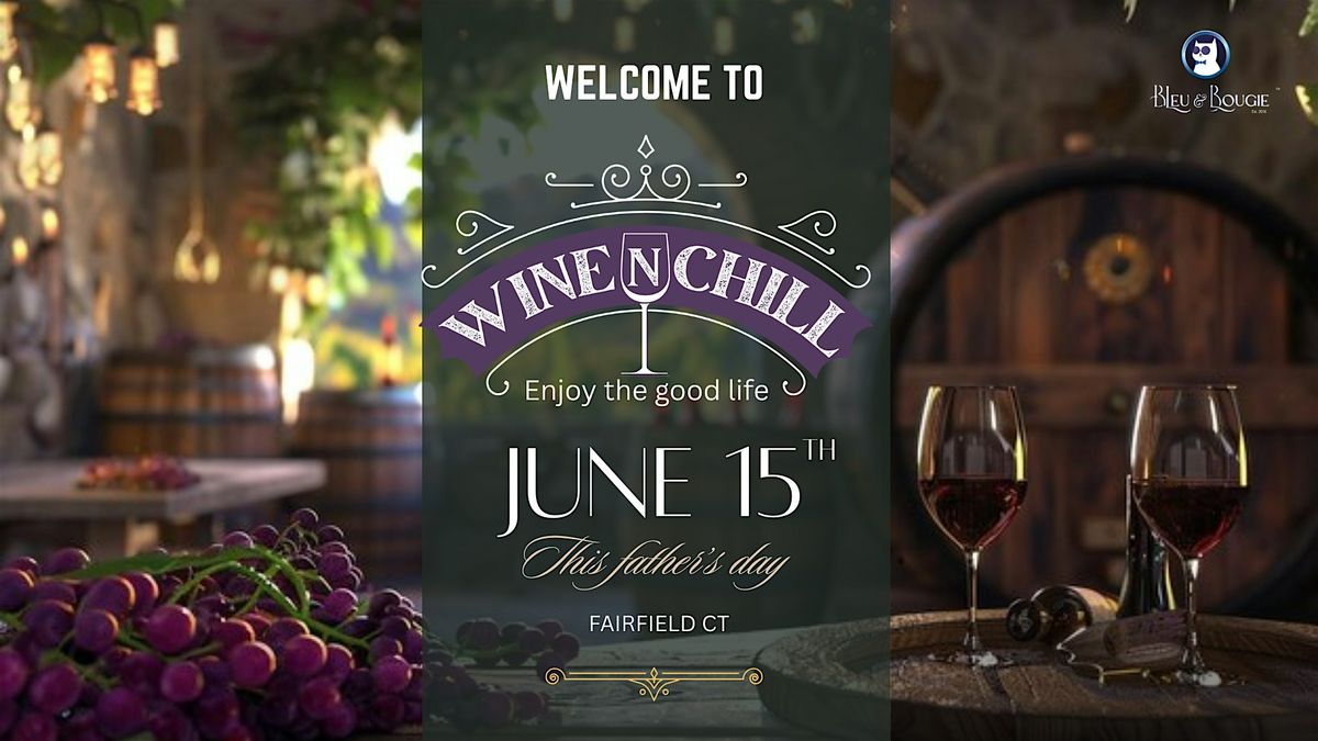 Wine N Chill, 15 June | Event in Bridgeport | AllEvents