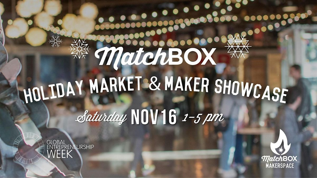 MatchBOX 2024 Holiday Market & Maker Showcase, MatchBOX Coworking ...