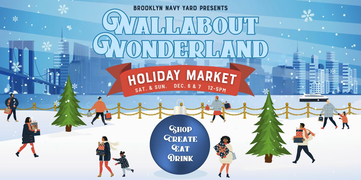 Brooklyn Navy Yard's 8th Annual Wallabout Wonderland Holiday Market, 6 December | Event in Brooklyn | AllEvents