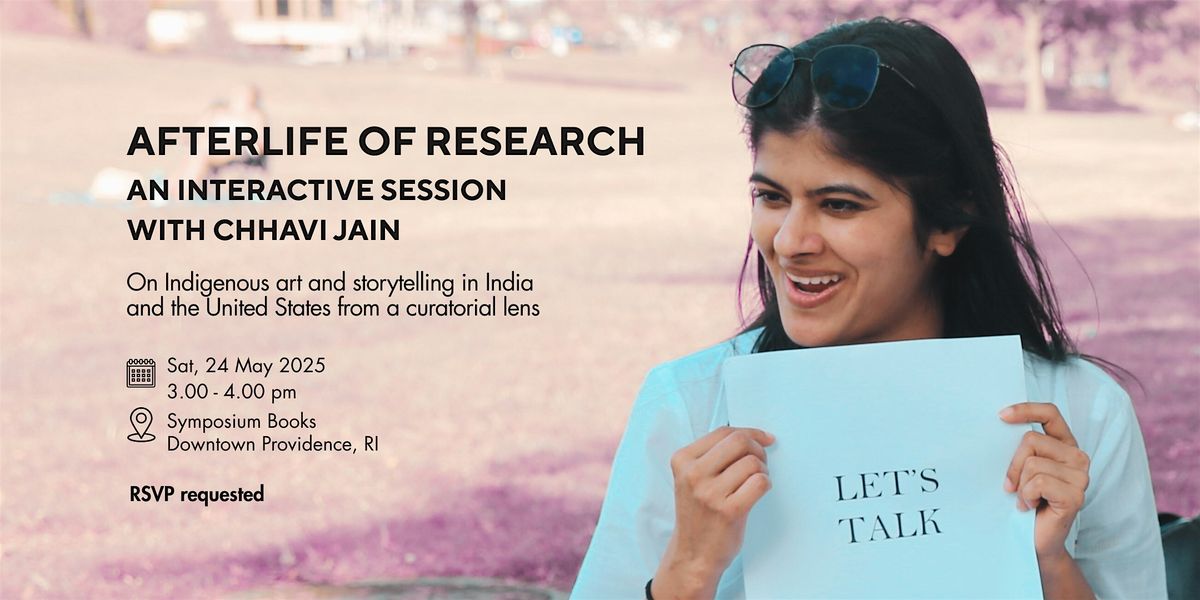 Afterlife of Research: An Interactive Session with Chhavi Jain, 24 May | Event in Providence | AllEvents