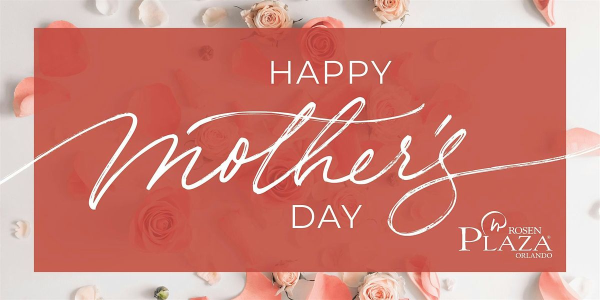 Celebrate Mother's Day at Rosen Plaza Hotel Orlando on International Drive, 11 May | Event in Orlando | AllEvents