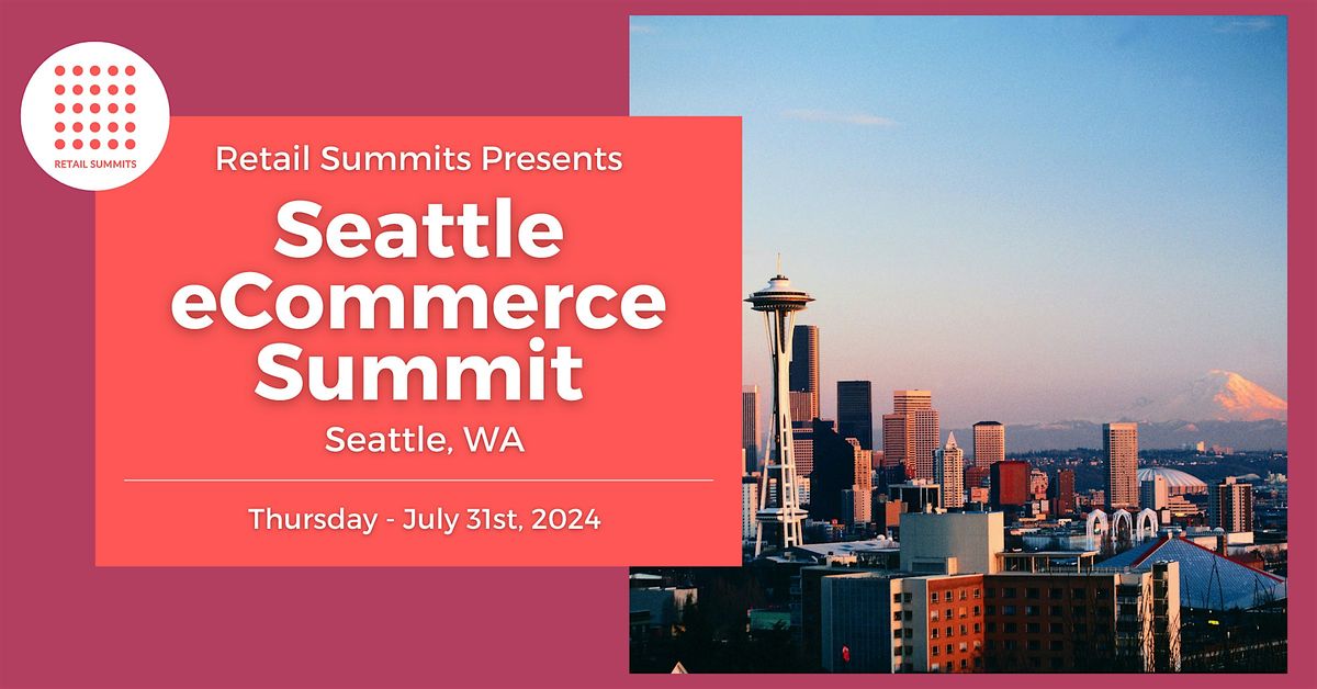 Seattle eCommerce Summit, 31 July | Event in Seattle | AllEvents