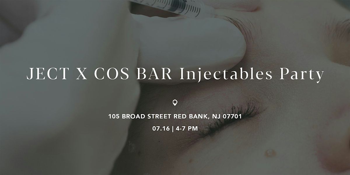 JECT X Cos Bar Injectables Party, 16 July | Event in Red Bank | AllEvents