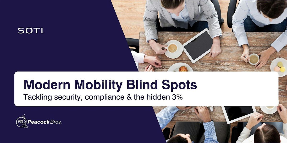 Modern Mobility Blind Spots: Tackling security, compliance & the hidden 3%, 22 October | Event in Melbourne