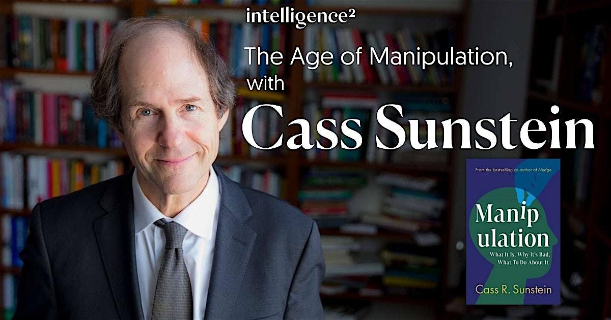 The Age of Manipulation, with behavioural economist Cass Sunstein, 16 October | Event in London | AllEvents