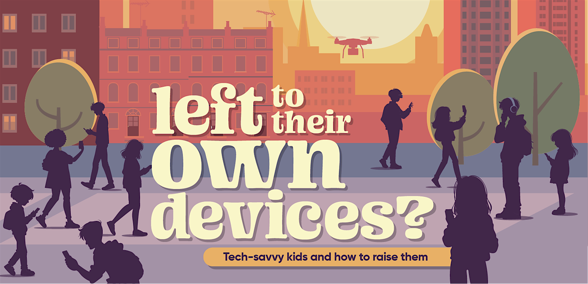Left to Their Own Devices? - Sheffield, 7 October | Event in Sheffield | AllEvents