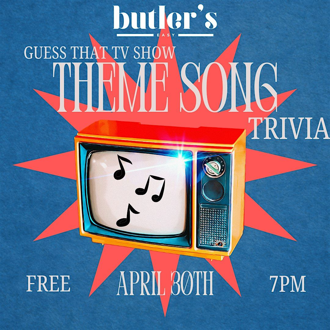 Guess that TV show THEME SONG trivia at Butler's Easy | Event in Phoenix | AllEvents