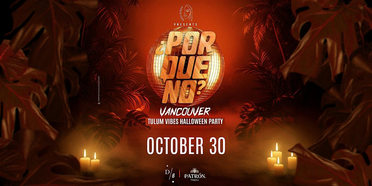 Vancouver's ¿PorQuéNo? Tulum Vibes Halloween Party at D/6 Bar & Lounge, 30 October | Event in Vancouver