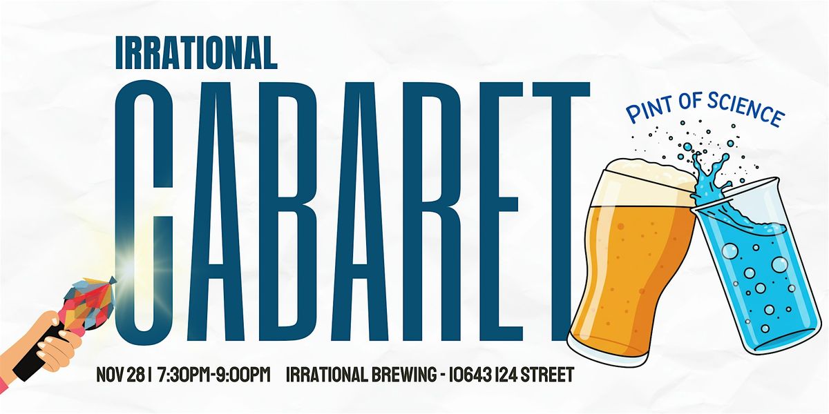 Irrational Cabaret Pint of Science: Distilling the Unfiltered Truth, 28 November | Event in Edmonton | AllEvents