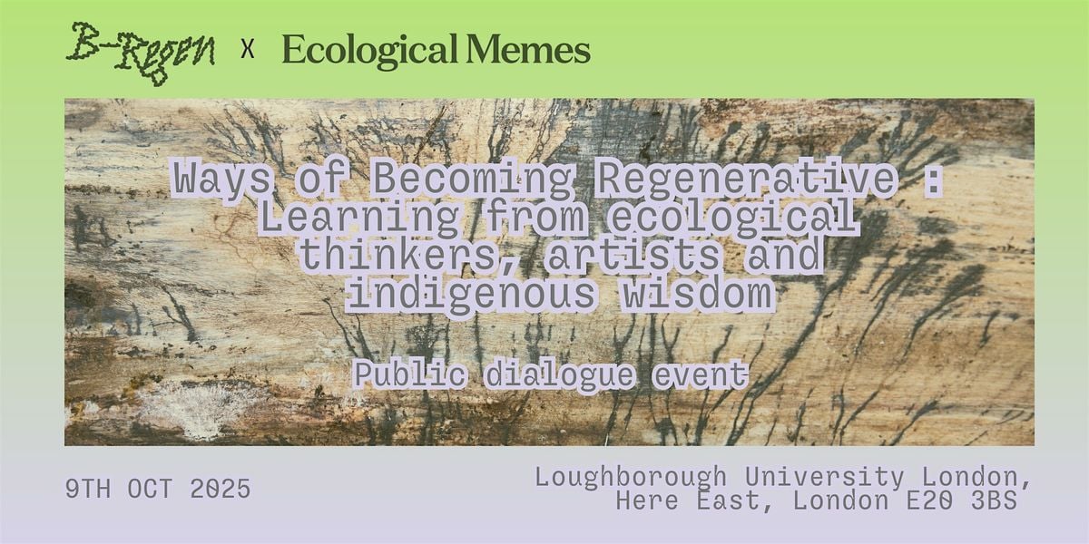 Ways of Becoming Regenerative: Public Dialogue Event, 9 October | Event in London | AllEvents