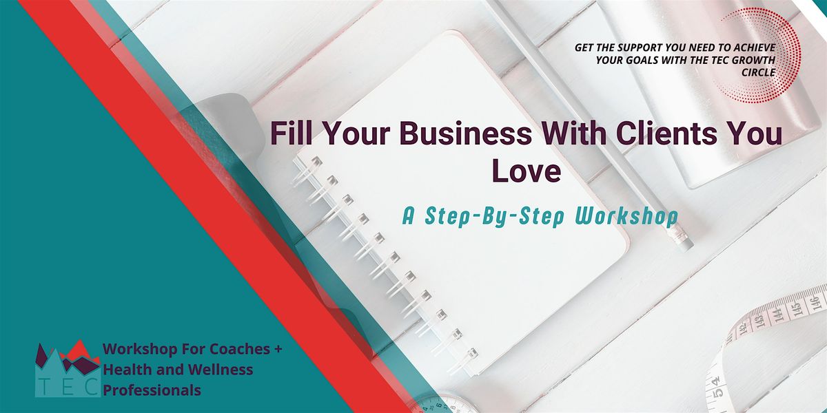Fill Your Business with Clients You Love – A Step-by-Step Workshop, 24 July | Online Event | AllEvents