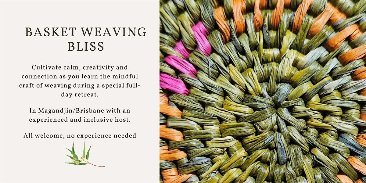 Basket Weaving Bliss - A Day of Craft, Creativity, and Connection, 18 October | Event in Highgate Hill | AllEvents