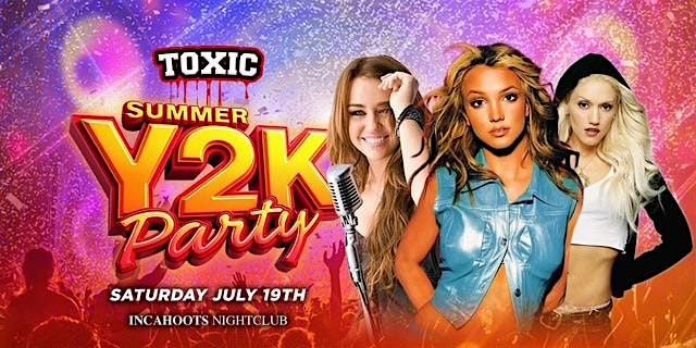 TOXIC " SUMMER Y2K PARTY @ INCAHOOTS FRIDAY JULY 18 | 18+, 18 July | Event in Fullerton | AllEvents