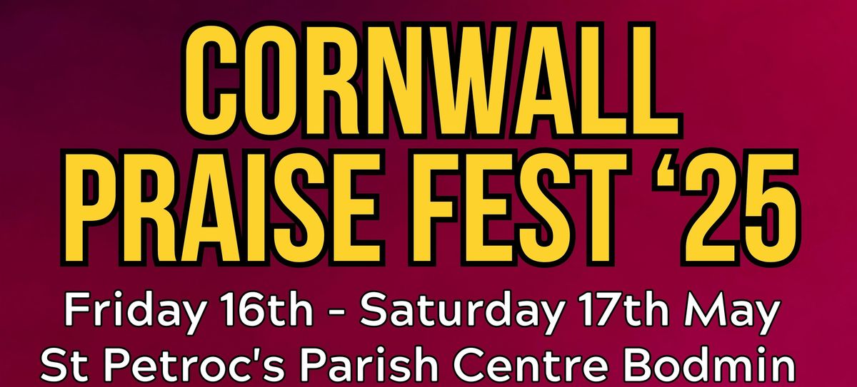 Cornwall Praise Fest '25, 16 May | Event in Bodmin | AllEvents