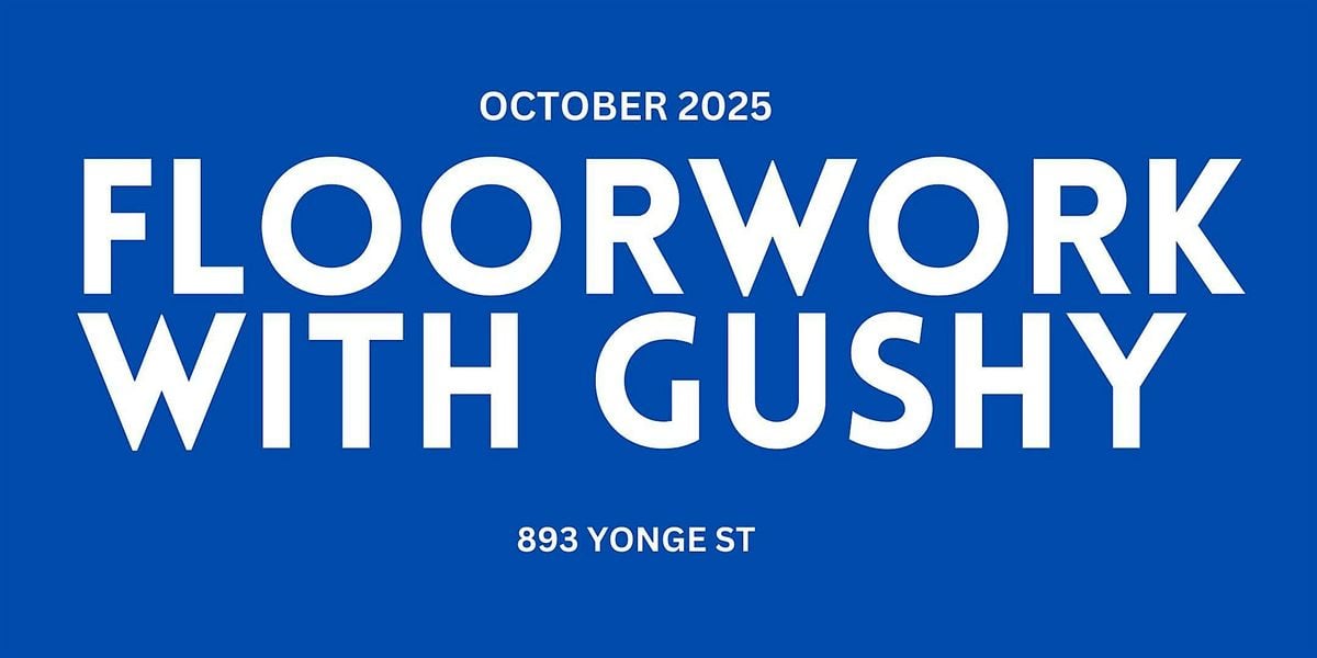 SLOW FLOORWORK WITH GUSHY, 12 October | Event in Toronto | AllEvents