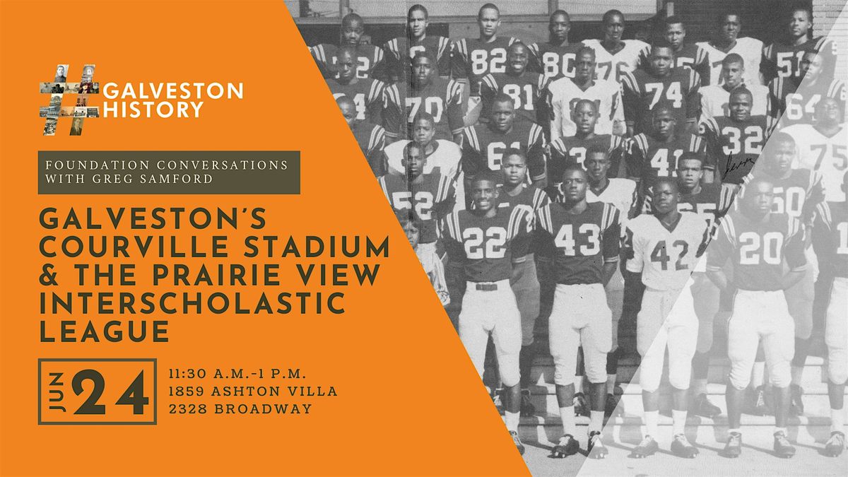 Foundation Conversations: Courville Stadium & the Prairie View League, 24 June | Event in Galveston | AllEvents