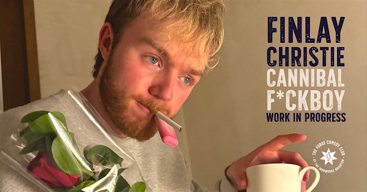 Finlay Christie: Cannibal F*ckboy (WIP), 22 January | Event in Brighton | AllEvents