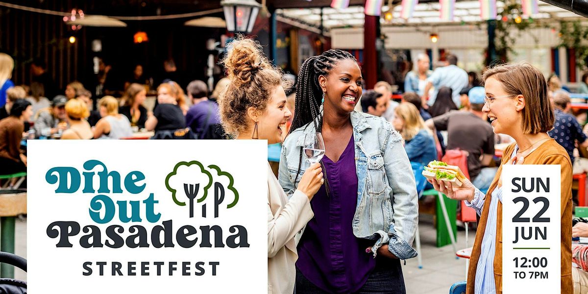 Dine Out Pasadena Streetfest, 22 June | Event in Pasadena | AllEvents