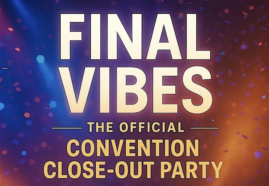 Final Vibes: The Official Convention CLose-Out Party, 29 July | Event in Kissimmee | AllEvents