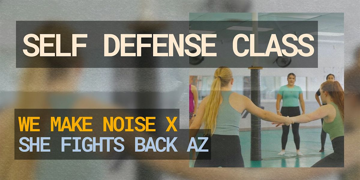 Self Defense Class w/ We Make Noise & She Fights Back AZ, 12 October | Event in Phoenix | AllEvents