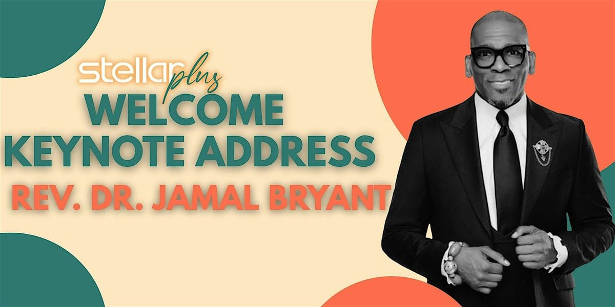 Stellar Plus Experience Opening Key Note & Dr. Jamal Bryant | Event in Nashville | AllEvents