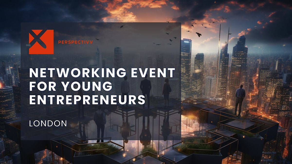 Business Networking Event For Young Entrepreneurs London, 24 October | Event in London | AllEvents