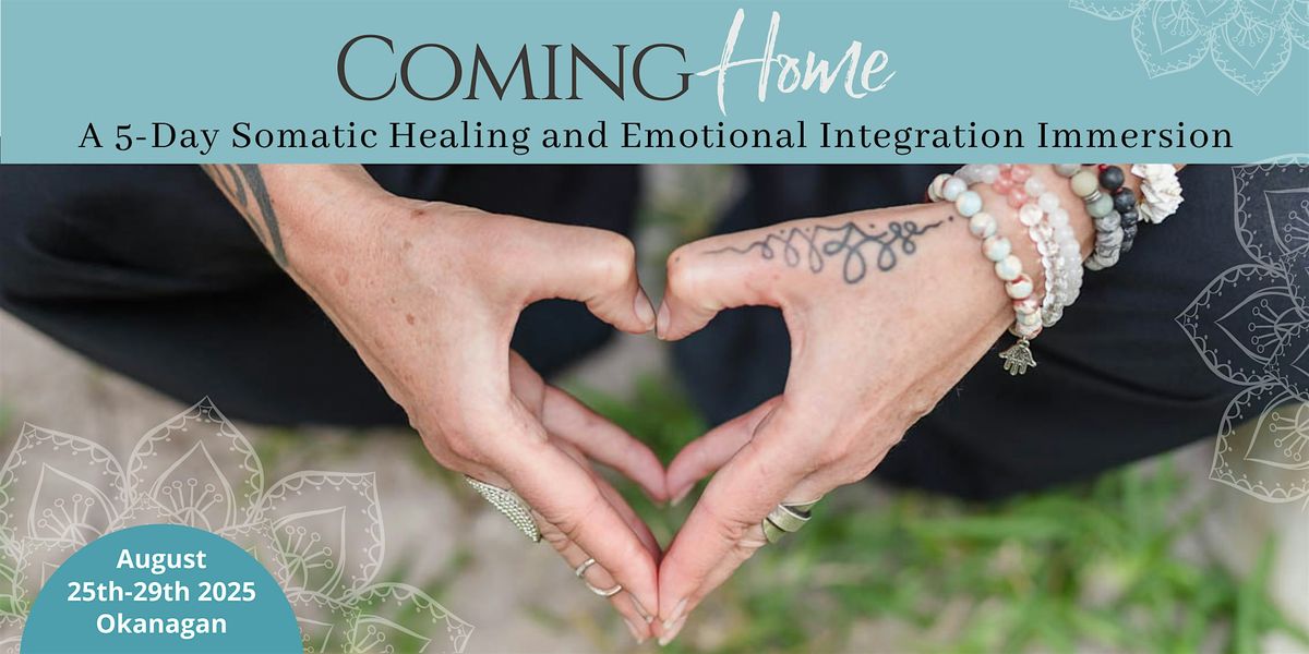 Coming Home - a Somatic Healing & Emotional Integration Immersive Retreat, 25 August | Event in Summerland