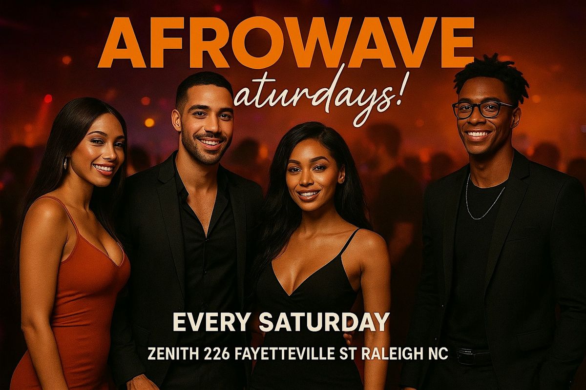AfroWave Saturdays; Zenith Saturdays | Event in Raleigh | AllEvents