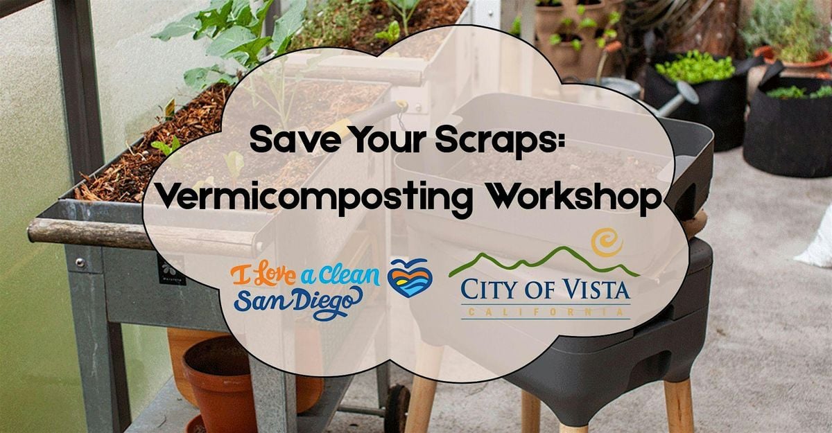 Save Your Scraps: Vermicomposting Workshop, 23 August | Event in Vista | AllEvents