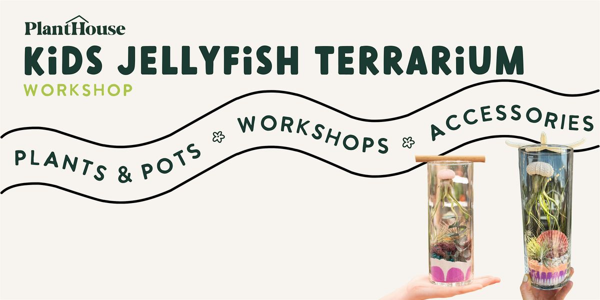 Kids Jellyfish Terrarium Workshop | Event in Richmond | AllEvents