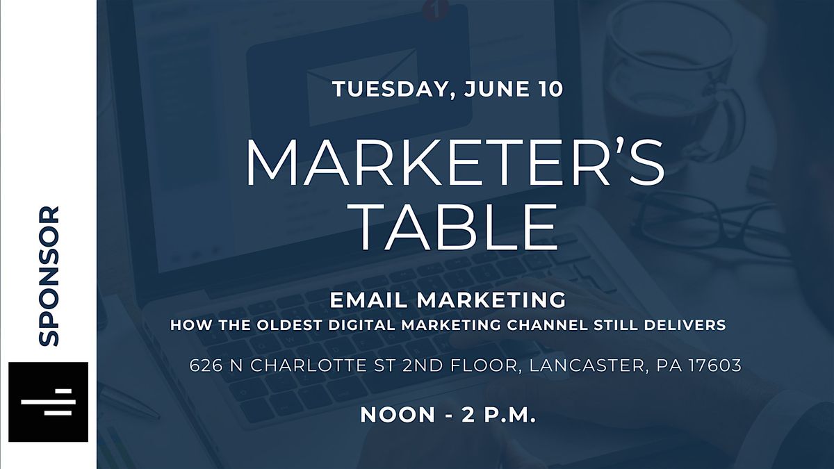 Marketer's Table: How the Oldest Digital Marketing Channel Still Delivers, 10 June | Event in Lancaster | AllEvents