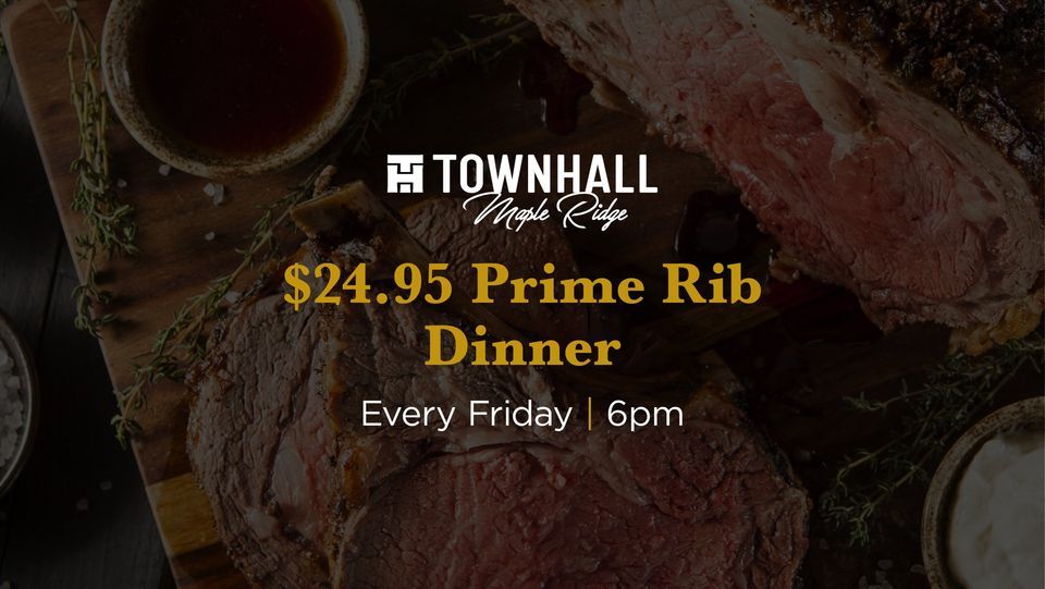 Weekly Prime Rib Dinner, Townhall Maple Ridge, 1 December 2023 ...