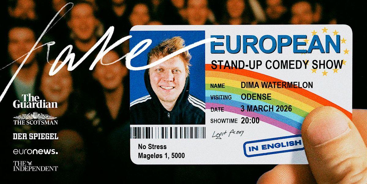 Fake European: Stand-up Comedy Show In English @ Odense, 3 March | Event in Odense | AllEvents