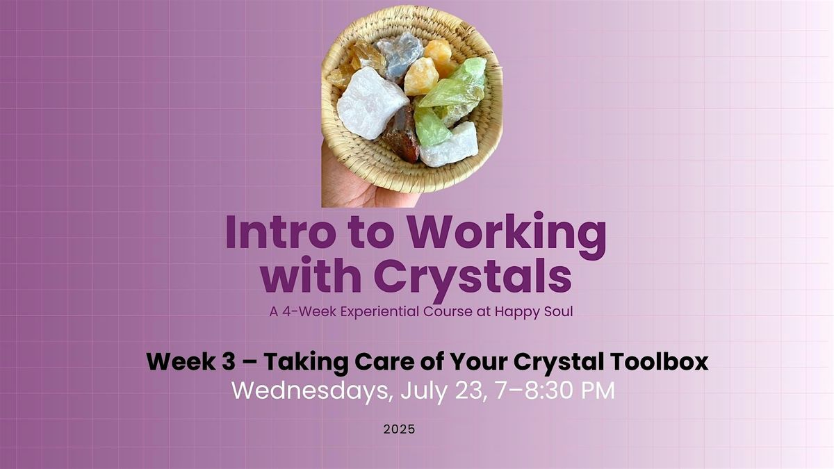 Intro to Working with Crystals –Week 3: Taking Care of Your Crystal Toolbox, 23 July | Event in Toronto