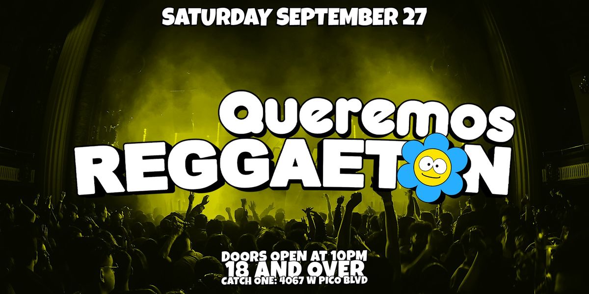 QUEREMOS REGGAETON PARTY @ CATCH ONE LA 18+, 27 September | Event in Los Angeles | AllEvents
