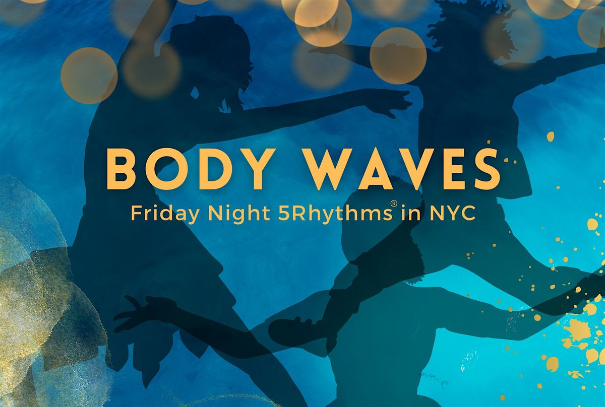 Body Waves: Friday Night 5Rhythms in NYC | Event in New York | AllEvents