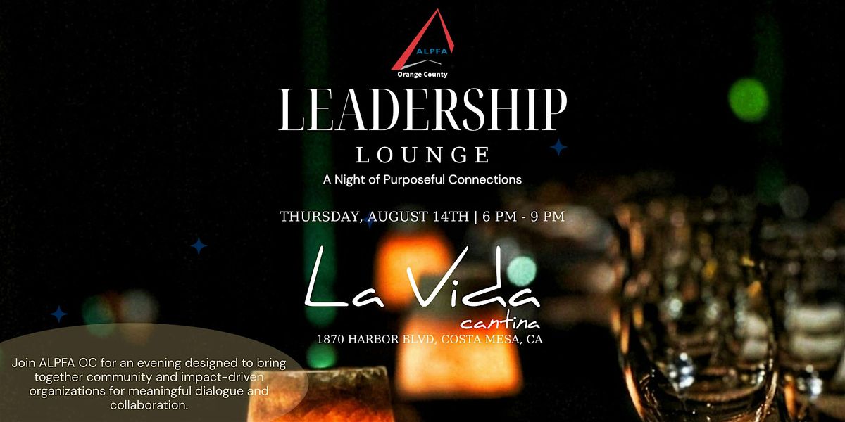 ALPFA OC Leadership Lounge | A Night of Purposeful Connections, 14 August | Event in Costa Mesa | AllEvents